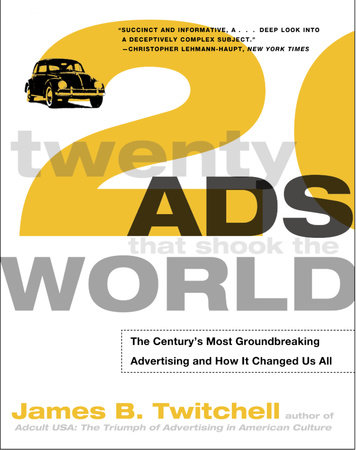 Twenty Ads That Shook the World by James Twitchell