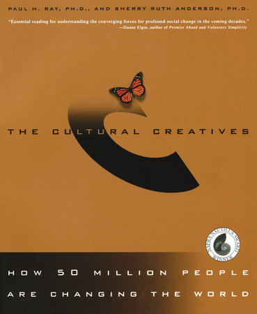 The Cultural Creatives by Paul H. Ray, Ph.D. and Sherry Ruth Anderson