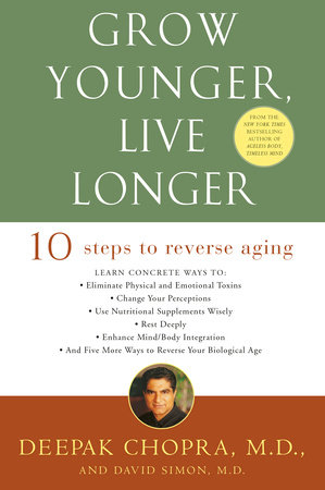 Grow Younger, Live Longer by Deepak Chopra, M.D.