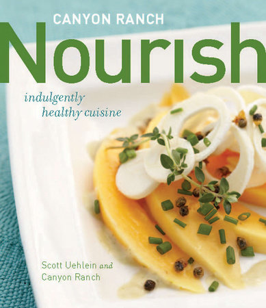 Canyon Ranch: Nourish by Scott Uehlein and Canyon Ranch