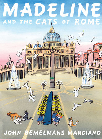 Madeline and the Cats of Rome by John Bemelmans Marciano