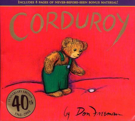 Corduroy 40th Anniversary Edition by Don Freeman; Illustrated by Don Freeman