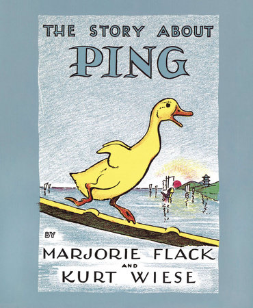 The Story about Ping by Marjorie Flack and Kurt Wiese