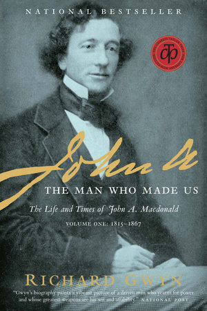 John A by Richard J. Gwyn