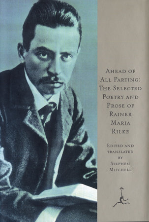 Ahead of All Parting by Rainer Maria Rilke