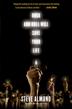 Rock and Roll Will Save Your Life by Steve Almond