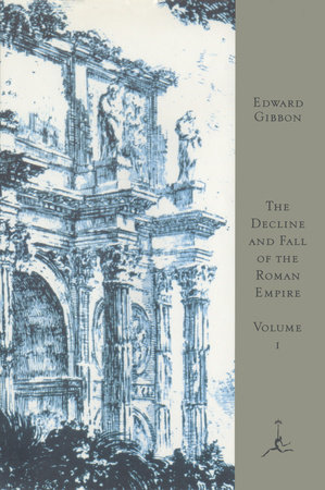 The Decline and Fall of the Roman Empire, Volume I by Edward Gibbon