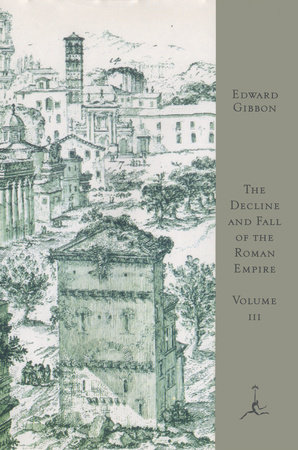 The Decline and Fall of the Roman Empire, Volume III by Edward Gibbon