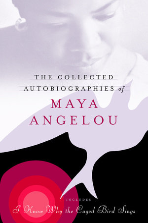 The Collected Autobiographies of Maya Angelou by Maya Angelou