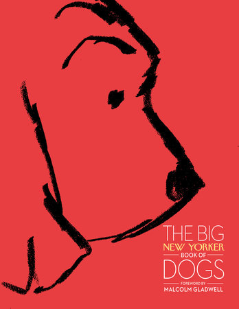 The Big New Yorker Book of Dogs by The New Yorker Magazine