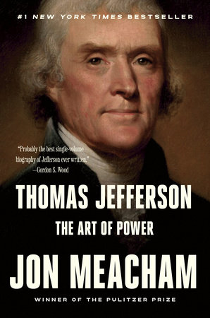 Thomas Jefferson: The Art of Power by Jon Meacham