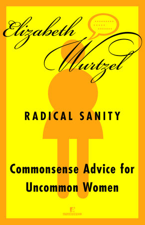 Radical Sanity by Elizabeth Wurtzel