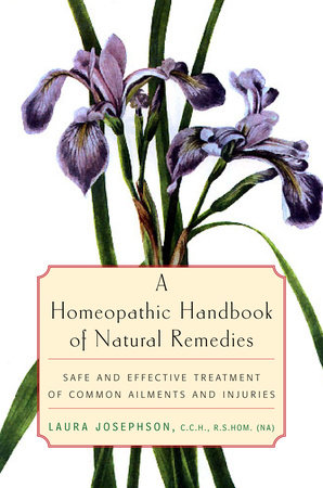 A Homeopathic Handbook of Natural Remedies by Laura Josephson