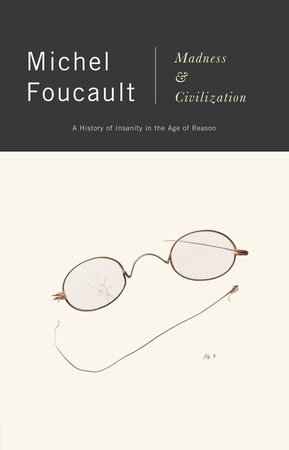 Madness and Civilization by Michel Foucault