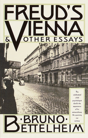 Freud's Vienna & Other Essays by Bruno Bettelheim