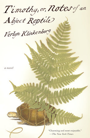 Timothy; Or, Notes of an Abject Reptile by Verlyn Klinkenborg