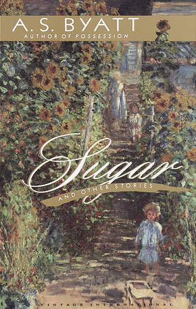 Sugar and Other Stories by A. S. Byatt