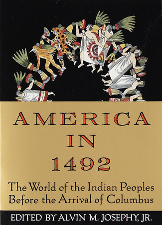 America in 1492 by Alvin M. Josephy, Jr.