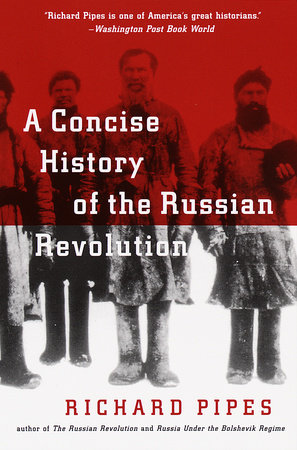 A Concise History of the Russian Revolution by Richard Pipes