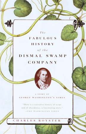The Fabulous History of the Dismal Swamp Company by Charles Royster