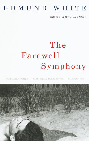 The Farewell Symphony by Edmund White