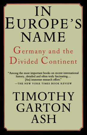 In Europe's Name by Timothy Garton Ash