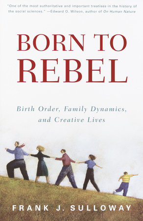Born to Rebel by Frank J. Sulloway