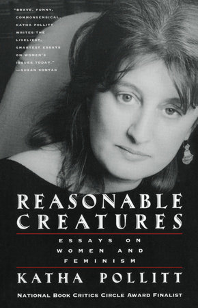 Reasonable Creatures by Katha Pollitt