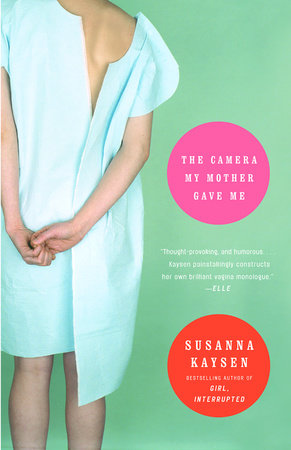 The Camera My Mother Gave Me by Susanna Kaysen