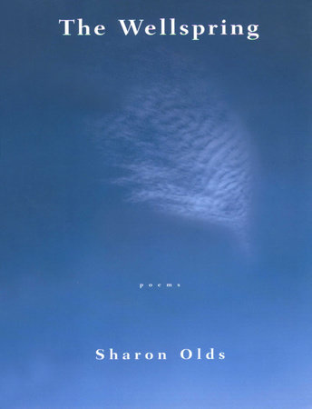 The Wellspring by Sharon Olds