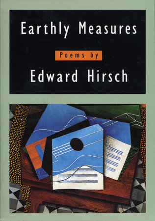 Earthly Measures by Edward Hirsch