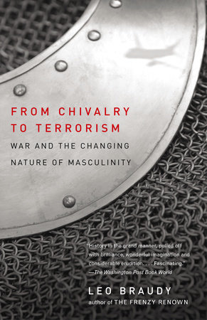 From Chivalry to Terrorism by Leo Braudy