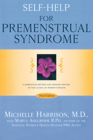 Self-Help for Premenstrual Syndrome by Michelle Harrison, M.D. and Marla Ahlgrimm, R.Ph.