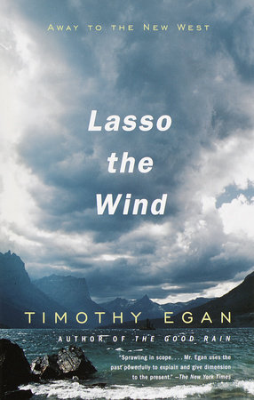 Lasso the Wind by Timothy Egan