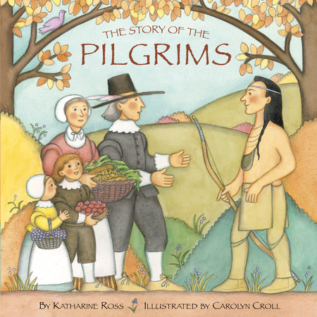 The Story of the Pilgrims by Katharine Ross and Carolyn Croll