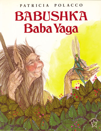 Babushka Baba Yaga by Patricia Polacco