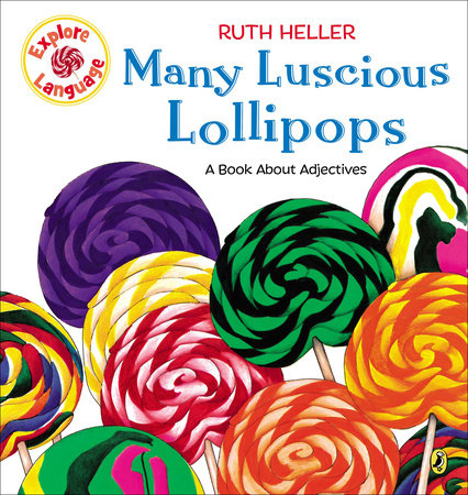 Many Luscious Lollipops by Ruth Heller
