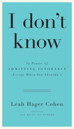 I don't know by Leah Hager Cohen