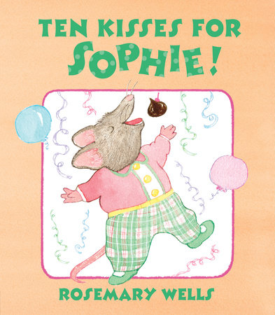 Ten Kisses for Sophie! by Rosemary Wells
