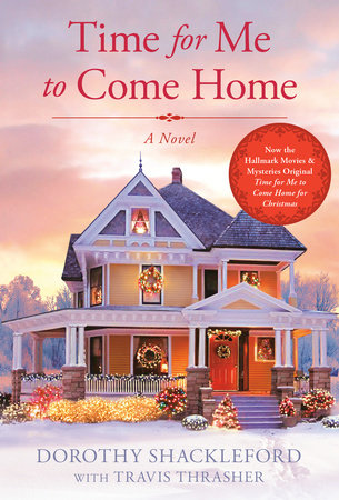 Time For Me to Come Home by Dorothy Shackleford and Travis Thrasher