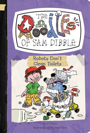 Robots Don't Clean Toilets #3 by J. Press; Illustrated by Michael Kline