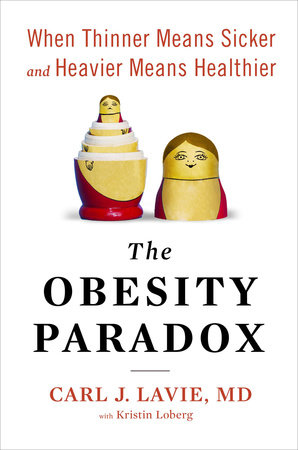 The Obesity Paradox by Carl J. Lavie, M.D.