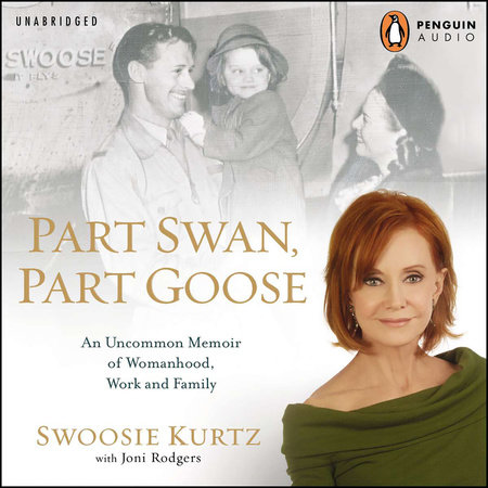 Part Swan, Part Goose by Swoosie Kurtz and Joni Rodgers