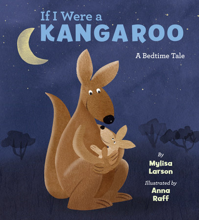 If I Were A Kangaroo by Mylisa Larsen and Anna Raff