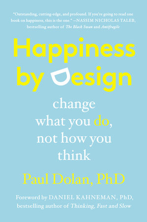 Happiness by Design by Paul Dolan