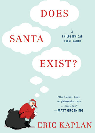 Does Santa Exist? by Eric Kaplan
