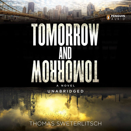 Tomorrow and Tomorrow by Tom Sweterlitsch
