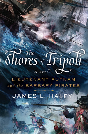 The Shores of Tripoli by James L. Haley