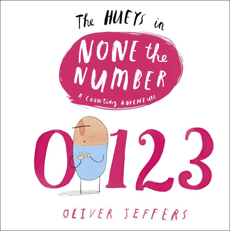 The Hueys in None The Number by Oliver Jeffers; illustrated by Oliver Jeffers