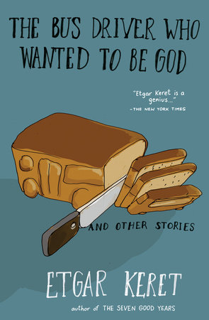 The Bus Driver Who Wanted To Be God & Other Stories by Etgar Keret